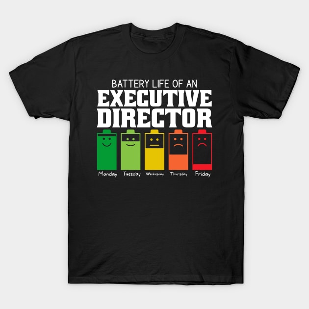 Battery Life Of An Executive Director T-Shirt by Stay Weird